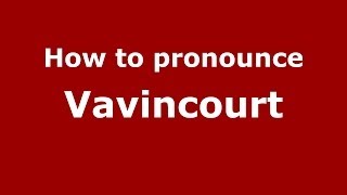 How to pronounce Vavincourt