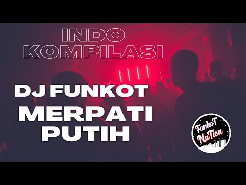 DJ MERPATI PUTIH FUNKOT KOMPILASI LAGU INDO TERLARIS