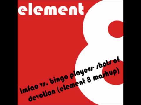 LMFAO vs. Bingo Players- Shots of Devotion (Element 8 Mashup)