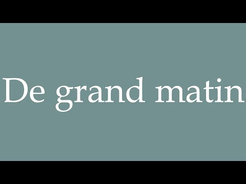 How to Pronounce ''De grand matin'' (Early morning) Correctly in French