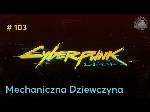 Cyberpunk 2077 PC | Mechaniczna Dziewczyna odc.103 | LZ
