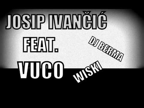 Josip Ivančić feat. vuco - wiski -  ( Dj Berma Extended mix)