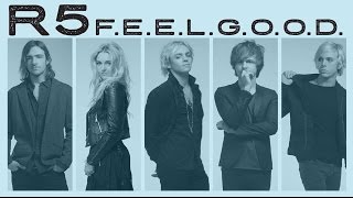 R5 - F.E.E.L.G.O.O.D. (Lyric Video)