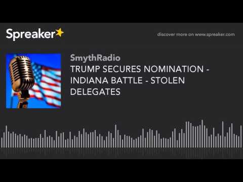 TRUMP SECURES NOMINATION - INDIANA BATTLE - STOLEN DELEGATES (part 5 of 13)