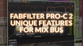 FabFilter Pro-C 2 - We Explore Unique Features For Your Mix Bus
