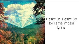 Desire Be, Desire Go by Tame Impala lyrics