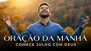Oração Poderosa de Julho! Uma Oração Profética Pode Mudar o Seu Mês | Oração Abençoada da Manhã