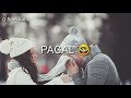 Hum Teri Mohabbat Mein Yun Pagal Whatsapp Status Video