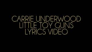 Carrie Underwood Little Toy Guns Lyrics Video