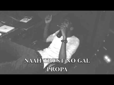 Propa - Naah Trust No Gal [ Mixed Feelings Riddim | Daseca Productions ] @TheRealPropa