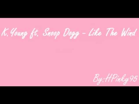 K-Young ft. Snoop Dogg - Like The Wind