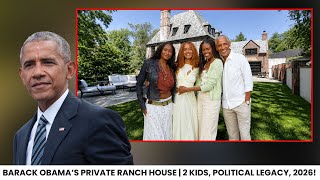 Barack Obama’s Private Ranch House Tour | 2 Kids, Political Legacy, Luxury Cars & Net Worth 2026!
