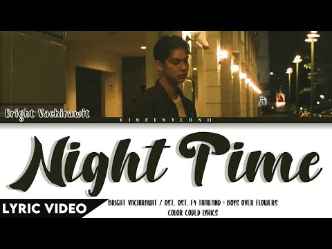 Bright Vachirawit - Nighttime (Ost.F4 Thailand : BOYS OVER FLOWERS) | (Thai/Rom/Eng)【Lyric Video】