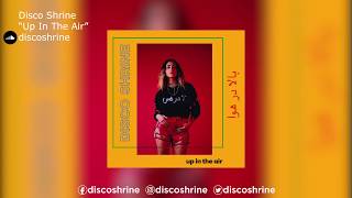 Disco Shrine | "Up In The Air"