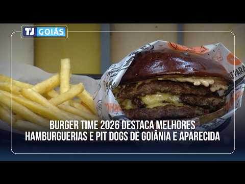 BURGER TIME 2026 DESTACA MELHORES HAMBURGUERIAS E PIT DOGS DE GOIÂNIA E APARECIDA