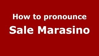 How to pronounce Sale Marasino