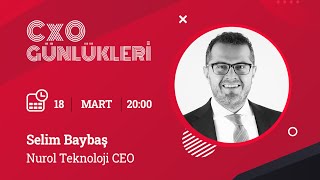 CxO GÜNLÜKLERİ | SELİM BAYBAŞ | Nurol Teknoloji
