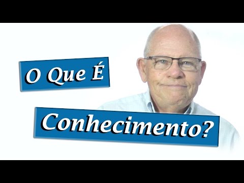 O Que é Conhecimento