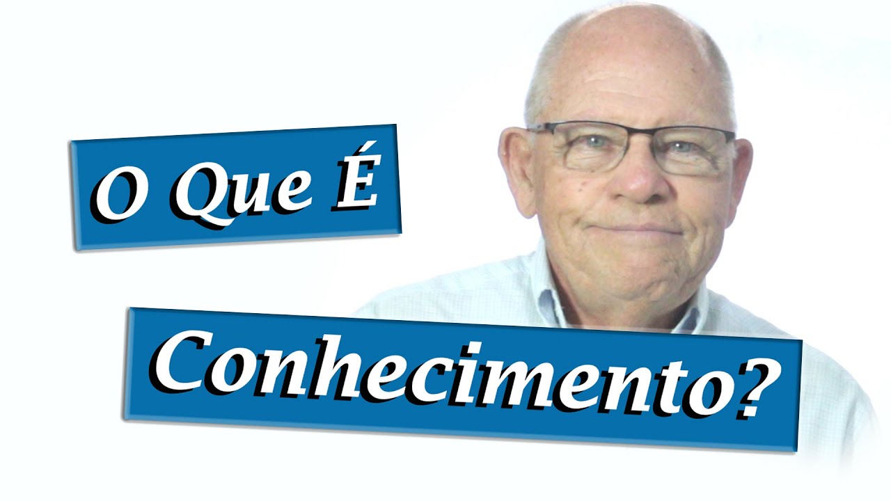 O Que é Conhecimento
