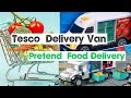 Pretend Food Delivery Tesco Delivery Van Tesco Toys Online Shopping England