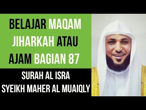 Maqam Jiharkah / Ajam 87 - Surah Al-Isra - Syeikh Maher al Muaiqly
