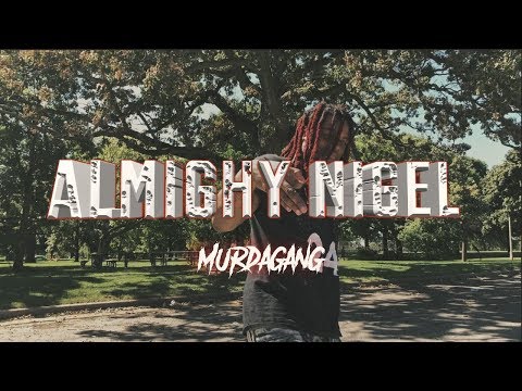 Almighy Nigel - Murda Gang (MusicVideo)ShotBy|@GILLACAMPRODUCTION