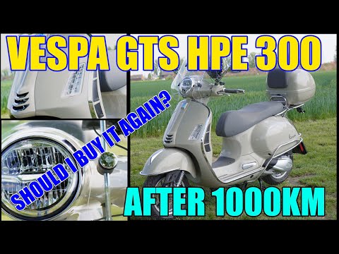 Vespa GTS HPE 300 my experience after 1000km - Should I buy it again?