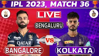 Live: Bangalore vs Kolkata, 36th Match | Live Cricket Score & Commentary | IPL LIVE 2023