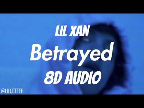 Lil Xan – Betrayed (8D AUDIO)