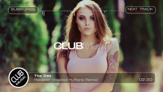 The Das - Receiver (Wasted Ruffians Remix) [CLUBMusic Release]