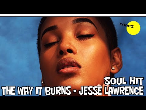 THE WAY IT BURNS - Jesse Lawrence 🎯 Soul hit 🎶 Chill music