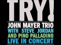 John Mayer Trio - Who Did You Think I Was 