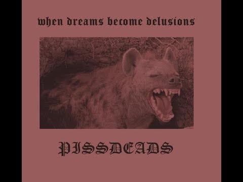 PISSDEADS "When Dreams Become Delusions"