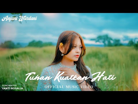 Anjani Wardani - Tuhan Kuatkan Hati (Official Music Video)