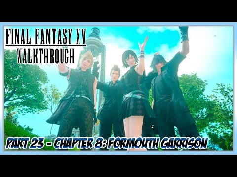 Final Fantasy XV Walkthrough Part 23 - Chapter 8: Formouth Garrison