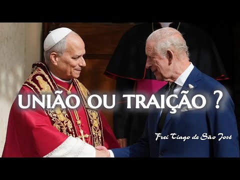Leão XIV com Charles III: a NOVA IGREJA SINODAL ANGLICANA está sendo criada - Frei Tiago de São José