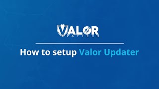 How to Setup Valor Updater on the Valor Portal |  Valor PayTech