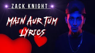 Main Aur Tum {Dard Dilo Ke} | Lyrics | Zack Knight | Syco TM