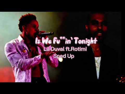 Is We Fu**in’ Tonight- Lil Duval ft.Rotimi (sped up)