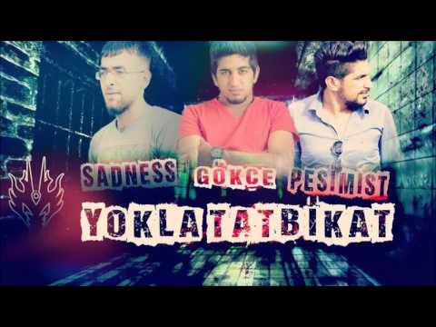 PESİMİST ft SADNESS ft GÖKÇE Yokla Tatbikat