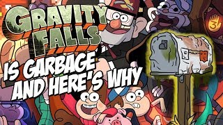 Gravity Falls is Garbage and Here's Why