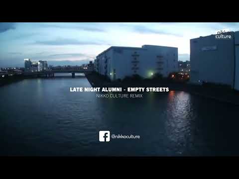 Late Night Alumni - Empty Streets (Nikko Culture Remix)