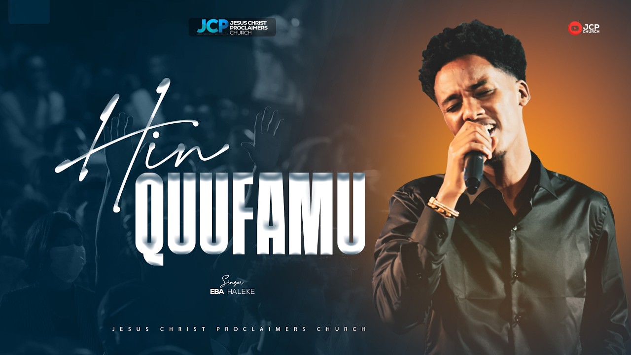 SINGER || EBA HALEKE ||  HIN QUUFAMU || JCP MULTIMEDIA || 2026