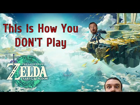 This is How You DON'T Play The Legend of Zelda: Tears of the Kingdom