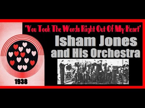 "You Took The Words Right Out Of My Heart"  Isham Jones and His Orchestra 1937