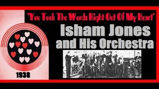 "You Took The Words Right Out Of My Heart"  Isham Jones and His Orchestra 1937