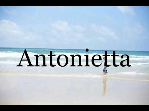 How To Pronounce Antonietta🌈🌈🌈🌈🌈🌈Pronunciation Of Antonietta