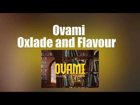 Ovami - Oxlade and Flavour
