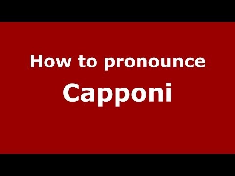 How to pronounce Capponi (Italian/Italy) - PronounceNames.com