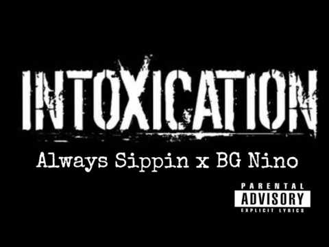 Always Sippin x BG Nino - Intoxication (Prod. Bandit Luce)